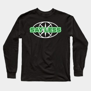 SAY LESS T-shirt Design (Green) Long Sleeve T-Shirt